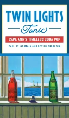 Twin Lights Tonic: Cape Ann időtlen üdítője - Twin Lights Tonic: Cape Ann's Timeless Soda Pop