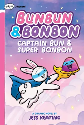 Captain Bun & Super Bonbon: A Graphix Chapters Book (Bunbun & Bonbon #3), 3. - Captain Bun & Super Bonbon: A Graphix Chapters Book (Bunbun & Bonbon #3), 3