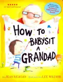 Hogyan vigyázzunk egy nagypapára - How to Babysit a Grandad