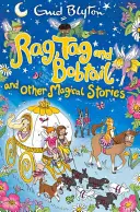 Rag, Tag és Bobtail és más varázslatos történetek - Rag, Tag and Bobtail and other Magical Stories