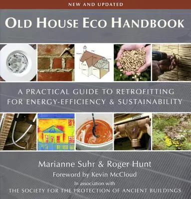 Öreg ház öko-kézikönyv: Gyakorlati útmutató az energiahatékonyság és a fenntarthatóság érdekében történő utólagos átalakításhoz - Old House Eco Handbook: A Practical Guide to Retrofitting for Energy Efficiency and Sustainability