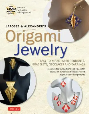 Lafosse & Alexander's Origami Jewelry: Easy-To-Make Paper Pendants, Bracelets, Necklaces and Earrings: Origami Book with Instructional DVD: Nagyszerű - Lafosse & Alexander's Origami Jewelry: Easy-To-Make Paper Pendants, Bracelets, Necklaces and Earrings: Origami Book with Instructional DVD: Great for