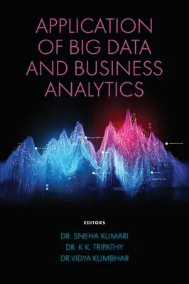 A Big Data és az üzleti analitika alkalmazása - Application of Big Data and Business Analytics