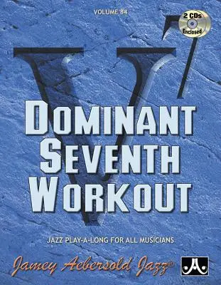 Jamey Aebersold Jazz -- Dominant Seventh Workout, Vol 84: Könyv és 2 CD - Jamey Aebersold Jazz -- Dominant Seventh Workout, Vol 84: Book & 2 CDs