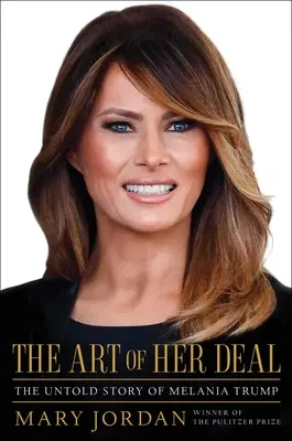 The Art of Her Deal: Melania Trump el nem mondott története - The Art of Her Deal: The Untold Story of Melania Trump