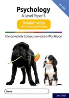 Complete Companions for AQA Fourth Edition: 16-18: The Complete Companions: A Level Psychology: AQA: Paper 3 Exam Workbook for AQA: Relationships including Issues and debates - Complete Companions for AQA Fourth Edition: 16-18: The Complete Companions: A Level Psychology: Paper 3 Exam Workbook for AQA: Relationships including Issues and debates