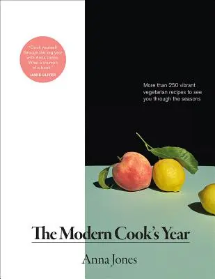 A modern szakács éve: Több mint 250 élénk vegetáriánus recept az évszakok során - The Modern Cook's Year: More Than 250 Vibrant Vegetarian Recipes to See You Through the Seasons