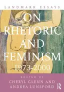 Mérföldkőnek számító esszék a retorikáról és a feminizmusról 1973-2000 - Landmark Essays on Rhetoric and Feminism 1973-2000