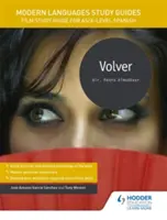 Modern nyelvek tanulmányi útmutatók: Volver - Filmtanulmányi útmutató AS/A-szintű spanyol nyelvtanuláshoz - Modern Languages Study Guides: Volver - Film Study Guide for AS/A-level Spanish