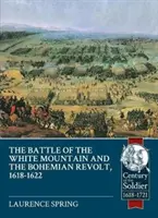 A fehérhegyi csata 1620-ban és a cseh felkelés 1618-1622-ben - The Battle of the White Mountain 1620 and the Bohemian Revolt, 1618-1622