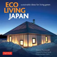 Eco Living Japan: Fenntartható ötletek a zöld élethez - Eco Living Japan: Sustainable Ideas for Living Green