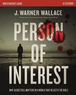 Person of Interest nyomozói kézikönyv: Miért számít még mindig Jézus egy olyan világban, amely elutasítja a Bibliát - Person of Interest Investigator's Guide: Why Jesus Still Matters in a World That Rejects the Bible