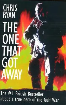 The One That Got Away: Az ellenséges vonalak mögötti SAS küldetésem - The One That Got Away: My SAS Mission Behind Enemy Lines