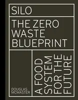 Silo: A nulla hulladék tervezete - Silo: The Zero Waste Blueprint