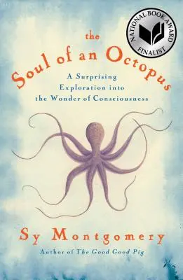 Egy polip lelke: Meglepő felfedezés a tudatosság csodájába - The Soul of an Octopus: A Surprising Exploration Into the Wonder of Consciousness