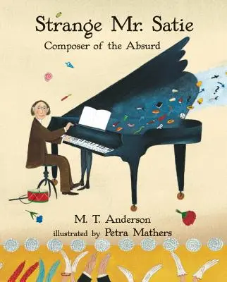 Különös Satie úr: Az abszurd zeneszerzője - Strange Mr. Satie: Composer of the Absurd