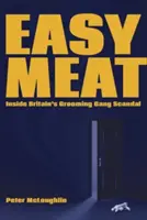 Könnyű hús: A brit grooming-banda botrányának belseje - Easy Meat: Inside Britain's Grooming Gang Scandal