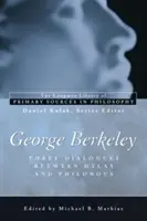 George Berkeley: (Longman Library of Primary Sources in Philosophy): Three Dialogues Between Hylas and Philonous (Longman Library of Primary Sources in Philosophy) - George Berkeley: Three Dialogues Between Hylas and Philonous (Longman Library of Primary Sources in Philosophy)