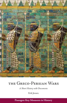 Görög-perzsa háborúk - Rövid történelem dokumentumokkal - Greco-Persian Wars - A Short History with Documents