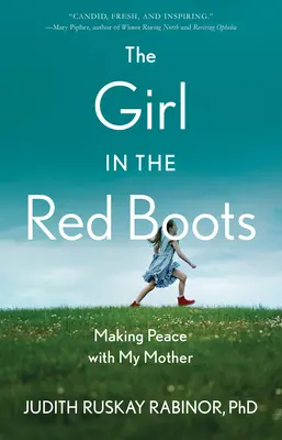 A lány a piros csizmában: Békét kötni anyámmal - The Girl in the Red Boots: Making Peace with My Mother