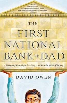 Apa első nemzeti bankja: Bolondbiztos módszer, amellyel megtaníthatod a gyerekeidnek a pénz értékét - The First National Bank of Dad: A Foolproof Method for Teaching Your Kids the Value of Money