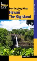 A legjobb könnyű egynapos túrák Hawaii: The Big Island, első kiadás - Best Easy Day Hikes Hawaii: The Big Island, First Edition