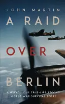 Rajtaütés Berlin felett - A Raid Over Berlin