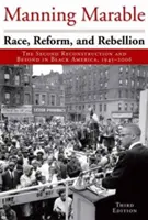 Faj, reform és lázadás: A második újjáépítés és azon túl a fekete Amerikában, 1945-2006 - Race, Reform, and Rebellion: The Second Reconstruction and Beyond in Black America, 1945-2006