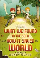 Amit a kanapén találtunk és hogyan mentette meg a világot - What We Found in the Sofa and How It Saved the World