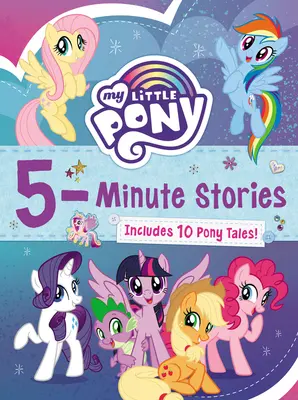 My Little Pony: 5 perces történetek: 10 pónis mesét tartalmaz! - My Little Pony: 5-Minute Stories: Includes 10 Pony Tales!