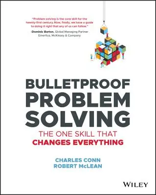 Golyóálló problémamegoldás: Az egyetlen készség, amely mindent megváltoztat - Bulletproof Problem Solving: The One Skill That Changes Everything