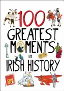 Az ír történelem 100 legnagyobb pillanata - 100 Greatest Moments in Irish History