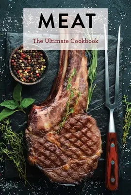 Hús: A végső szakácskönyv - Meat: The Ultimate Cookbook