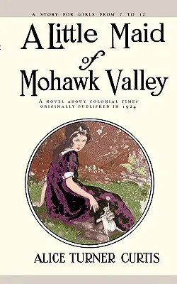 A Mohawk-völgy kislánya - Little Maid of Mohawk Valley