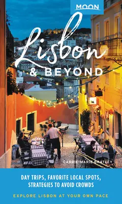 Hold Lisszabon és azon túl: Egynapos kirándulások, helyi helyek, stratégiák a tömegek elkerülésére - Moon Lisbon & Beyond: Day Trips, Local Spots, Strategies to Avoid Crowds