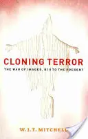 Klónozási terror: A képek háborúja, 9/11-től napjainkig - Cloning Terror: The War of Images, 9/11 to the Present