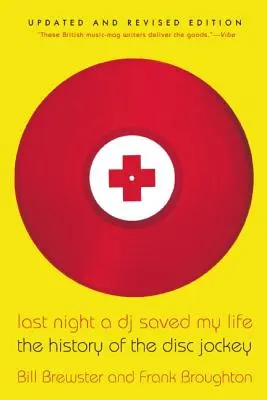 Múlt éjjel egy DJ megmentette az életemet: A lemezlovasok története - Last Night a DJ Saved My Life: The History of the Disc Jockey