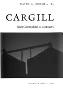 Cargill: Az árucikkektől a vásárlókig - Cargill: From Commodities to Customers