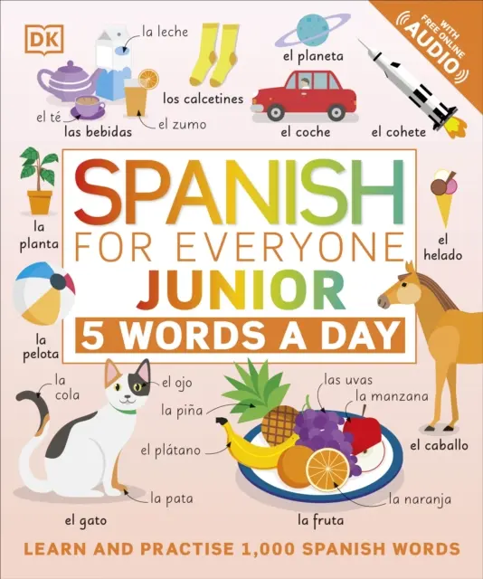 Spanyol mindenkinek Junior 5 szó naponta - Tanulj és gyakorolj 1000 spanyol szót! - Spanish for Everyone Junior 5 Words a Day - Learn and Practise 1,000 Spanish Words