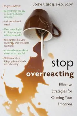 Stop Overreacting: Hatékony stratégiák az érzelmeink megnyugtatására - Stop Overreacting: Effective Strategies for Calming Your Emotions