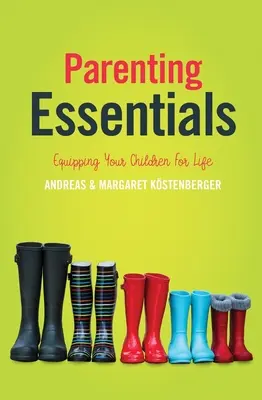 Szülői alapismeretek: Gyermekei felkészítése az életre - Parenting Essentials: Equipping Your Children for Life