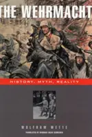 A Wehrmacht: Történelem, mítosz, valóság - The Wehrmacht: History, Myth, Reality