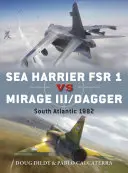 Sea Harrier FRS 1 Vs Mirage III/Dagger: Dél-atlanti 1982 - Sea Harrier FRS 1 Vs Mirage III/Dagger: South Atlantic 1982