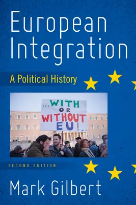 Európai integráció: Politikatörténet, második kiadás - European Integration: A Political History, Second Edition