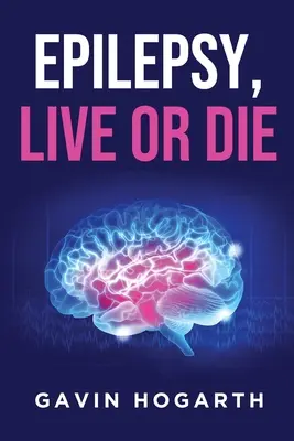 Epilepszia: Live or Die (Élni vagy meghalni) - Epilepsy: Live or Die