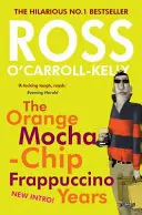 Ross O'Carroll-Kelly: A narancsos mokka-chipses frappuccino évei - Ross O'Carroll-Kelly: The Orange Mocha-Chip Frappuccino Years