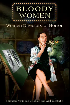 Véres nők: A horror női rendezői - Bloody Women: Women Directors of Horror