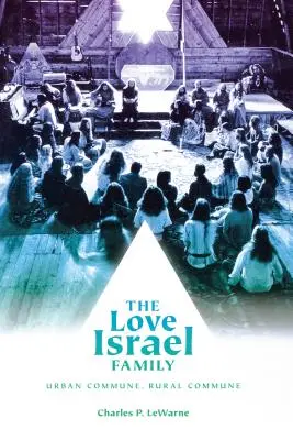 A szeretet Izrael családja: Városi kommuna, vidéki kommuna - The Love Israel Family: Urban Commune, Rural Commune