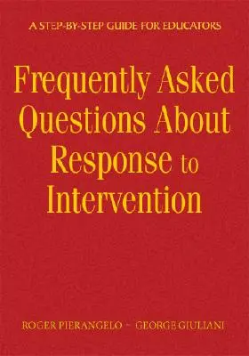 Gyakran ismételt kérdések a beavatkozásra való reagálásról: Lépésről lépésre útmutató pedagógusoknak - Frequently Asked Questions about Response to Intervention: A Step-By-Step Guide for Educators