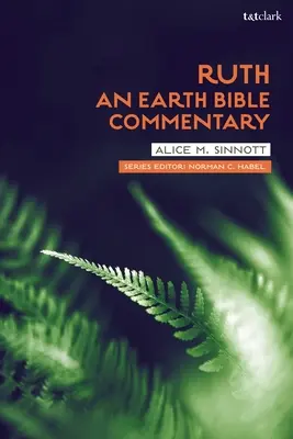 Ruth: Egy földi bibliai kommentár - Ruth: An Earth Bible Commentary